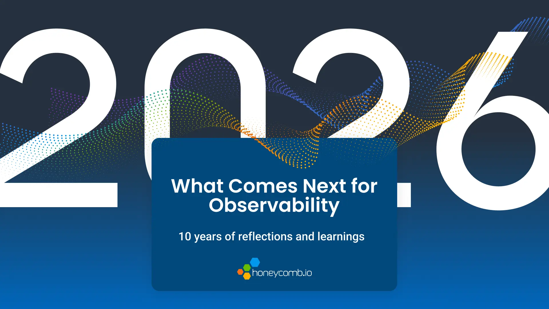 Happy Birthday to Us: Honeycomb 10 Year Manifesto, Part 1