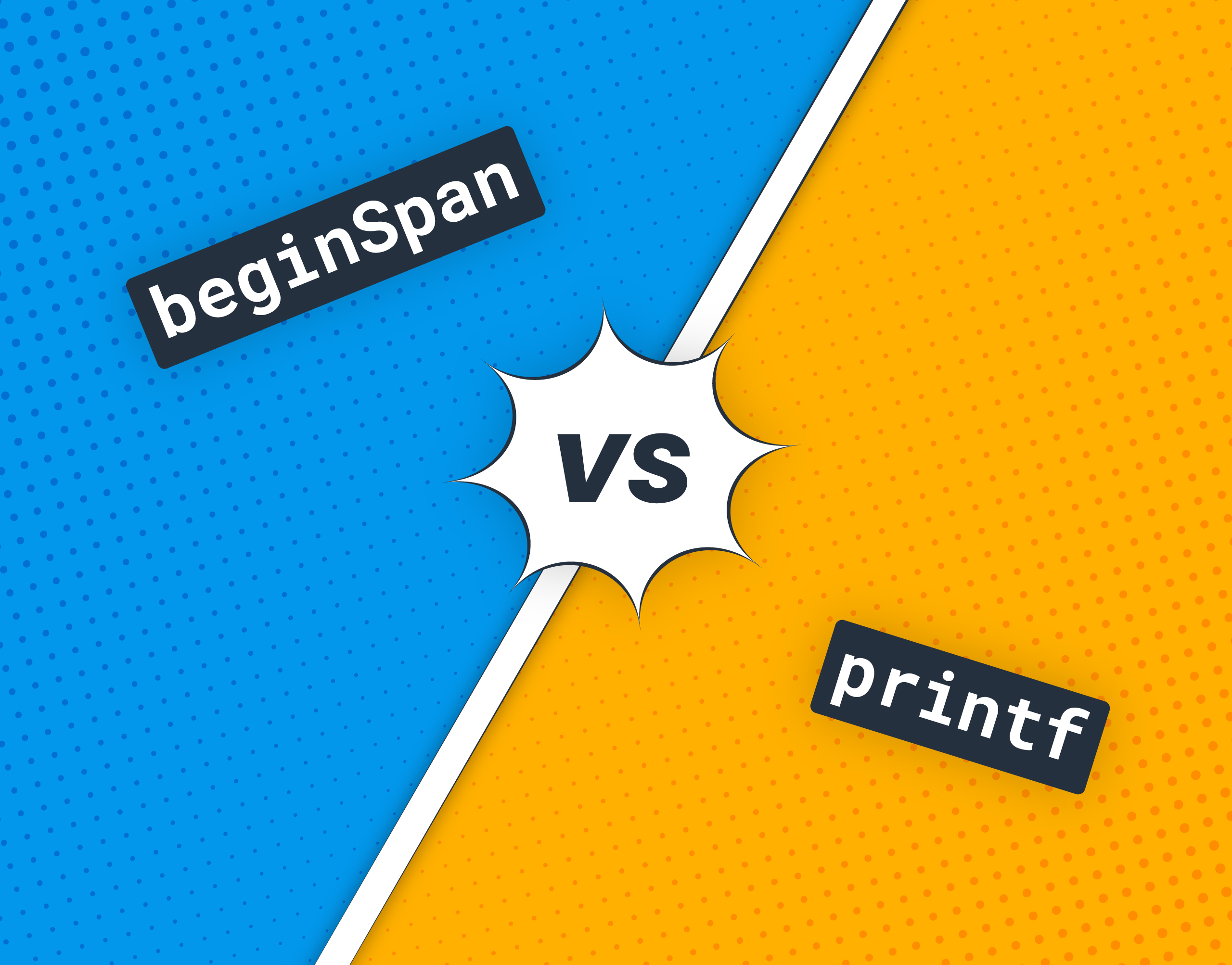 beginSpan vs printf