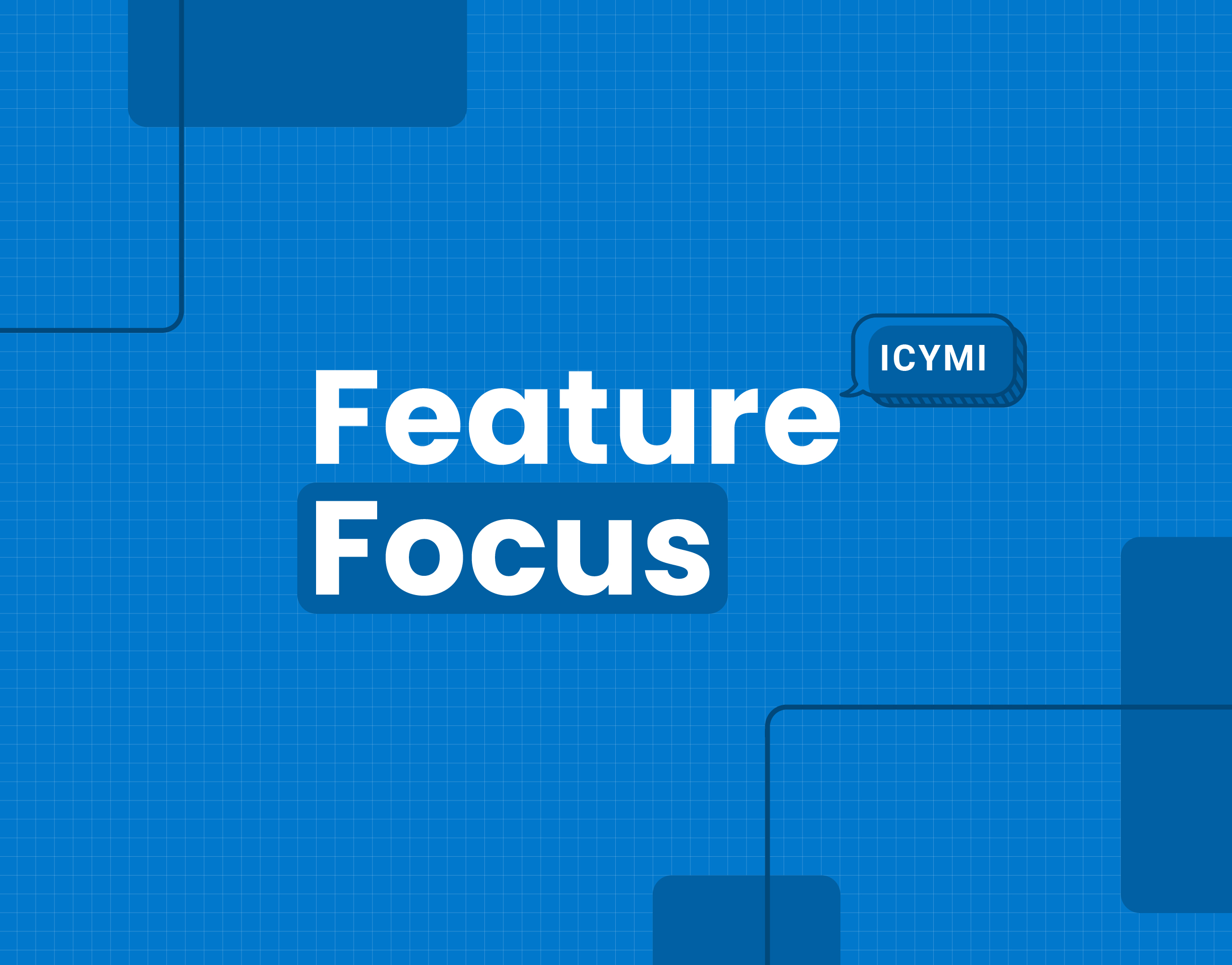 In our Feature Focus March 2023, we've updated